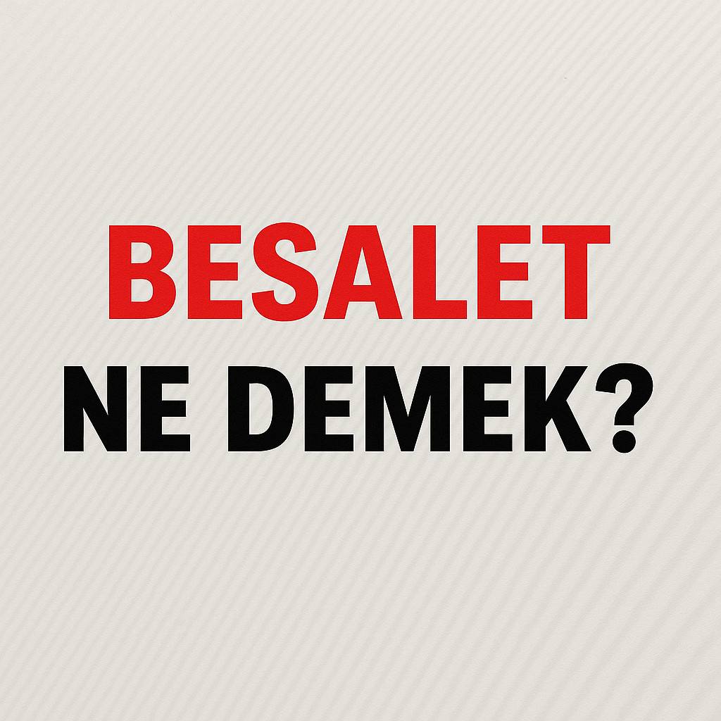 Besalet Ne Demek ?
